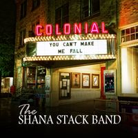 You Can't Make Me Fall by The Shana Stack Band