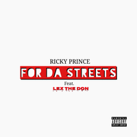 "For Da Streets" feat. Lex the Don by Ricky Prince feat. Lex the Don