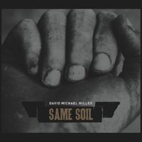 Same Soil by David Michael Miller