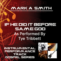 If He Did It Before, Same God Instrumental  by Mark A. Smith