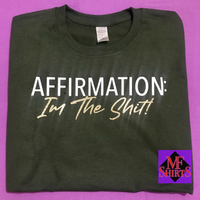 Affirmation: I'm The Shit! T-Shirt