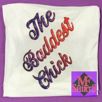 The Baddest Chick T-Shirt