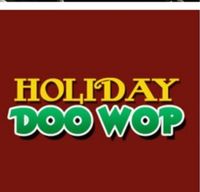 LAR Enterprises presents HOLIDAY DOO WOP