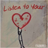 Listen To Your Heart by Fabbro