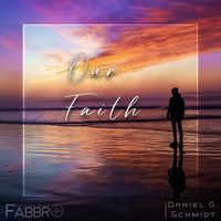 Our Faith by Fabbro & Daniel G. Schmidt