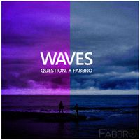 Waves by QUESTION. & Fabbro