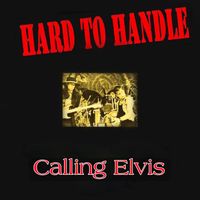 Calling Elvis by Hard To Handle