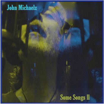 John Michaelz  Some Songs ll  2021
