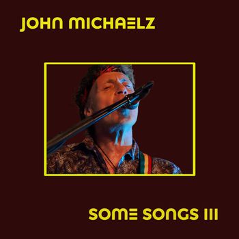 John Michaelz  Some Songs lll  2024
