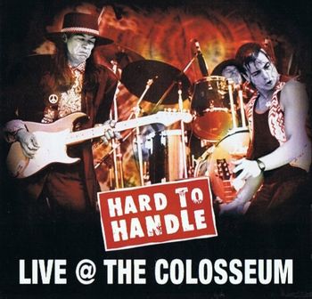 Hard To Handle. Live @ The Colosseum.  2007
