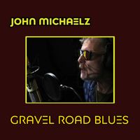 Gravel Road Blues  by John Michaelz