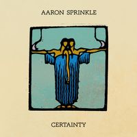 Certainty by Aaron Sprinkle