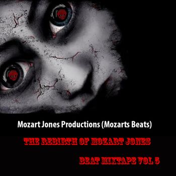 Mozart Jones Productions (Mozarts Beats) Presents: The Rebirth Of Mozart Jones
