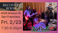 SourFlower @ The Recovery Room SF