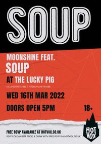 Hot Vox Presents SOUP @ Moonshine, hosted by VoxPop at The Lucky Pig, Fitzrovia, London