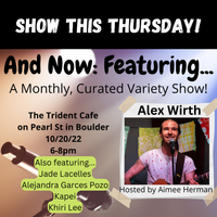 And Now: Featuring @ Trident: Alex Wirth
