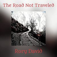 The Road Not Traveled by Rory David