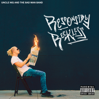 Responsibly Reckless by Uncle NiQ and the Bad Man Band