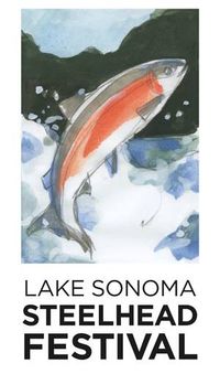 Lake Sonoma - Steelhead Festival!