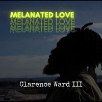 Melanated Love  by Clarence Ward III