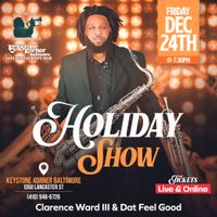Clarence Ward III & Dat Feel Good Holiday Show at Keystone Korner Baltimore