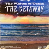 The Getaway by The Whites of Texas