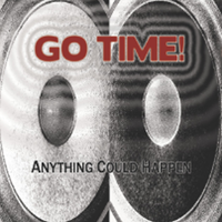 ANYTHING COULD HAPPEN by GO TIME!