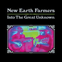 Into The Great Unknown by New Earth Farmers