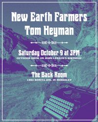 New Earth Farmers/Tom Heyman. - OUTDOOR SHOW! 
