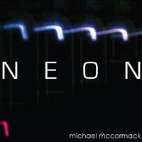 Neon (2017 Remaster) by Michael McCormack