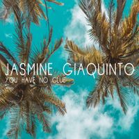 You Have No Clue by Jasmine Giaquinto