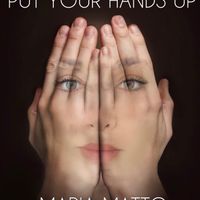 PUT YOUR HANDS UP by MARIA MATTO