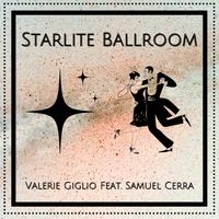 Starlite Ballroom  by Valerie Giglio feat. Samuel Cerra