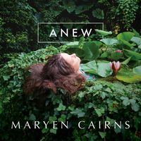 ANEW by Maryen Cairns