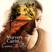 Come To Me - MEDIA DOWNLOAD by Maryen Cairns