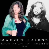 Kids From The 'Burbs - live (MP3) - PR by Maryen Cairns