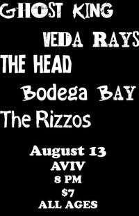 Veda Rays + Ghost King + Bodega Bay + The Head + The Rizzos