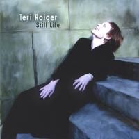 STILL LIFE by TERI ROIGER