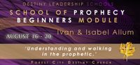 Destiny Leadership School of Prophecy with Ivan and Isabel Allum