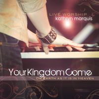 Your Kingdom Come by Kathryn Marquis