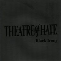 Black Irony by THEATRE OF HATE