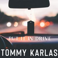 Tommy Karlas Single Release - PUT IT IN DRIVE