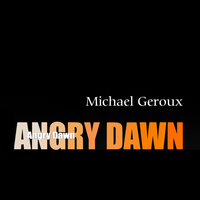 Angry Dawn by Michael Geroux