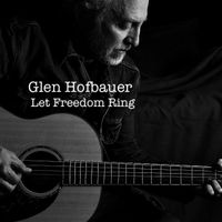 Let Freedom Ring by Glen Hofbauer