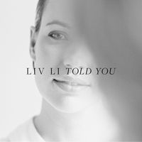 TOLD YOU by LIV LI