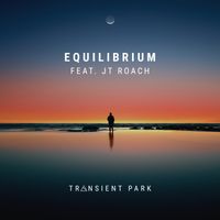 EQUILIBRIUM (feat. JT Roach) by Transient Park