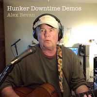Hunker Downtime Demos by ALEX BEVAN