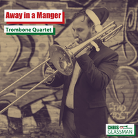Away in a Manger Trombone Quartet