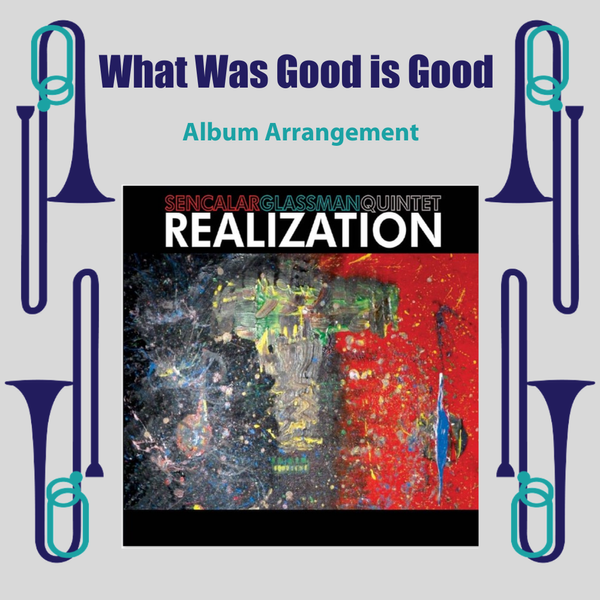 What Was Good Is Good Arrangement from "Realization"
