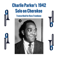 Charlie Parker's Solo on Cherokee for Bass Trombone